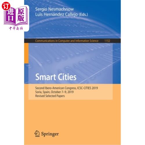海外直订Smart Cities: Second Ibero-American Congress, Icsc-Cities 2019, Soria, Spain, Oc 智慧城市:第二届伊比利亚-美