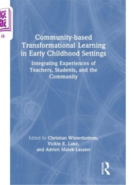 海外直订Community-based Transformational Learning in Early Childhood Settings: Integrati 以社区为基础的幼儿转型学习