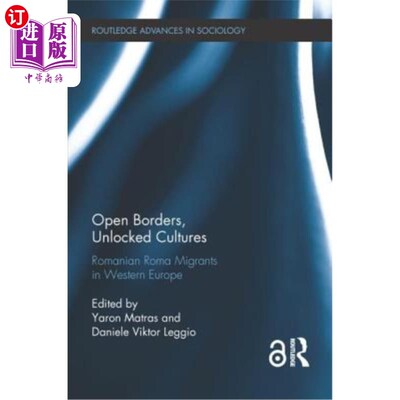海外直订Open Borders, Unlocked Cultures: Romanian Roma Migrants in Western Europe 开放边界，开放文化:西欧的罗马尼亚