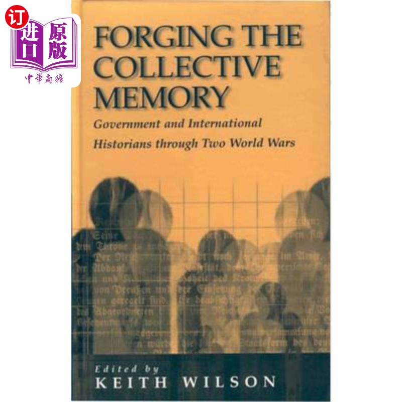 海外直订Forging the Collective Memory: Government and International Historians Through T 锻造集体记忆:政府和国际历