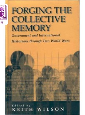 海外直订Forging the Collective Memory: Government and International Historians Through T 锻造集体记忆:政府和国际历