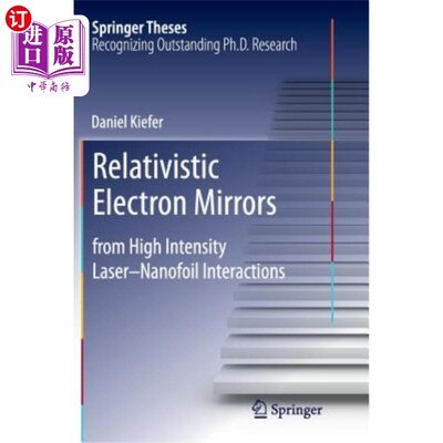 海外直订Relativistic Electron Mirrors: From High Intensity Laser-Nanofoil Interactions 相对论性电子镜：来自高强度激