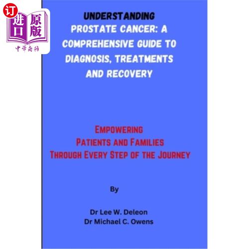 海外直订医药图书Understanding Prostate Cancer: A Comprehensive Guide to Diagnosis, Treatments an 了解前列腺癌：诊断