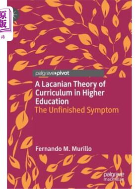 海外直订A Lacanian Theory of Curriculum in Higher Education: The Unfinished Symptom 拉康的高等教育课程理论:未完成的症状