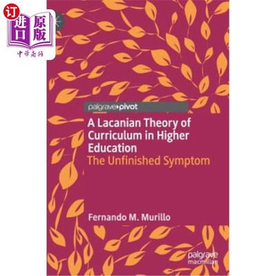 海外直订A Lacanian Theory of Curriculum in Higher Education: The Unfinished Symptom 拉康的高等教育课程理论:未完成的症状
