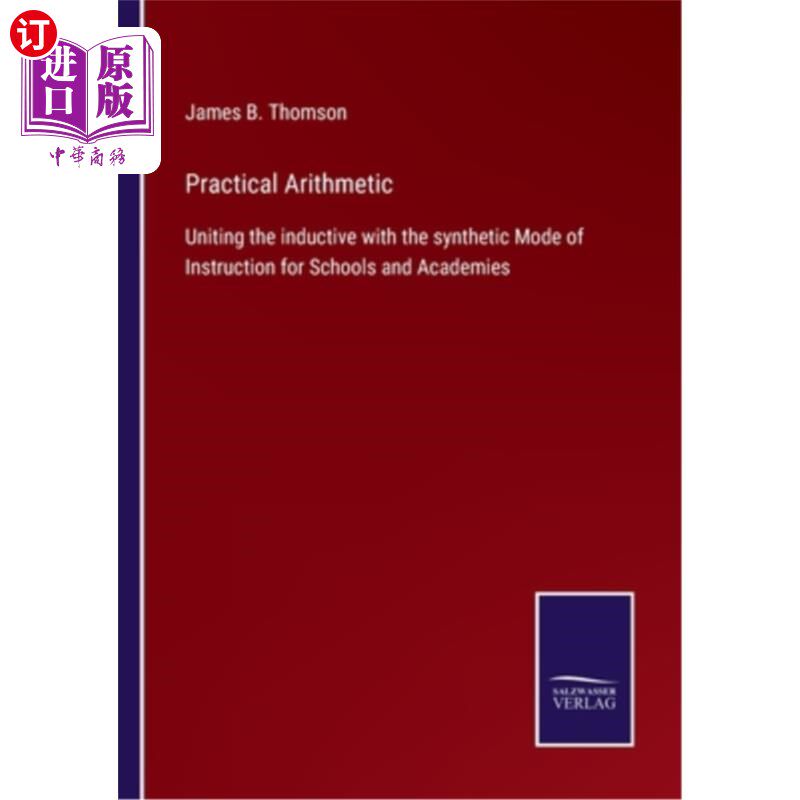 海外直订Practical Arithmetic: Uniting the inductive with the synthetic Mode of Instructi 实用算术：学校和学院的归纳