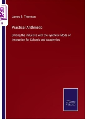 海外直订Practical Arithmetic: Uniting the inductive with the synthetic Mode of Instructi 实用算术：学校和学院的归纳