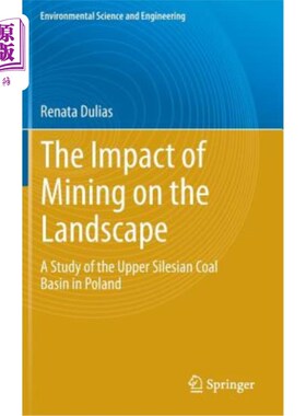海外直订The Impact of Mining on the Landscape: A Study of the Upper Silesian Coal Basin  采矿对景观的影响：波兰上西