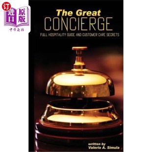 大礼宾部：全面 Full and Guide Hospitality CONCIERGE Customer 海外直订The 酒店指南和客户关怀秘 Great Secrets Care