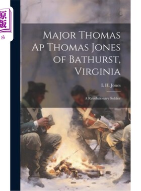 海外直订Major Thomas ap Thomas Jones of Bathurst, Virginia: A Revolutionary Soldier 弗吉尼亚州巴瑟斯特的托马斯·琼斯