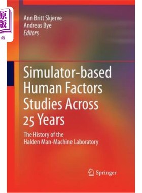 海外直订Simulator-Based Human Factors Studies Across 25 Years: The History of the Halden 25年来基于仿真器的人类因素研