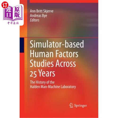 海外直订Simulator-Based Human Factors Studies Across 25 Years: The History of the Halden 25年来基于仿真器的人类因素研