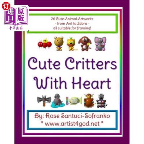 海外直订Cute Critters With Heart: From Ant to Zebra 可爱的心:从蚂蚁到斑马