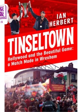 海外直订Tinseltown: Hollywood and the Beautiful Game - A Match Made in Wrexham 好莱坞和美丽的游戏-雷克瑟姆的一场比