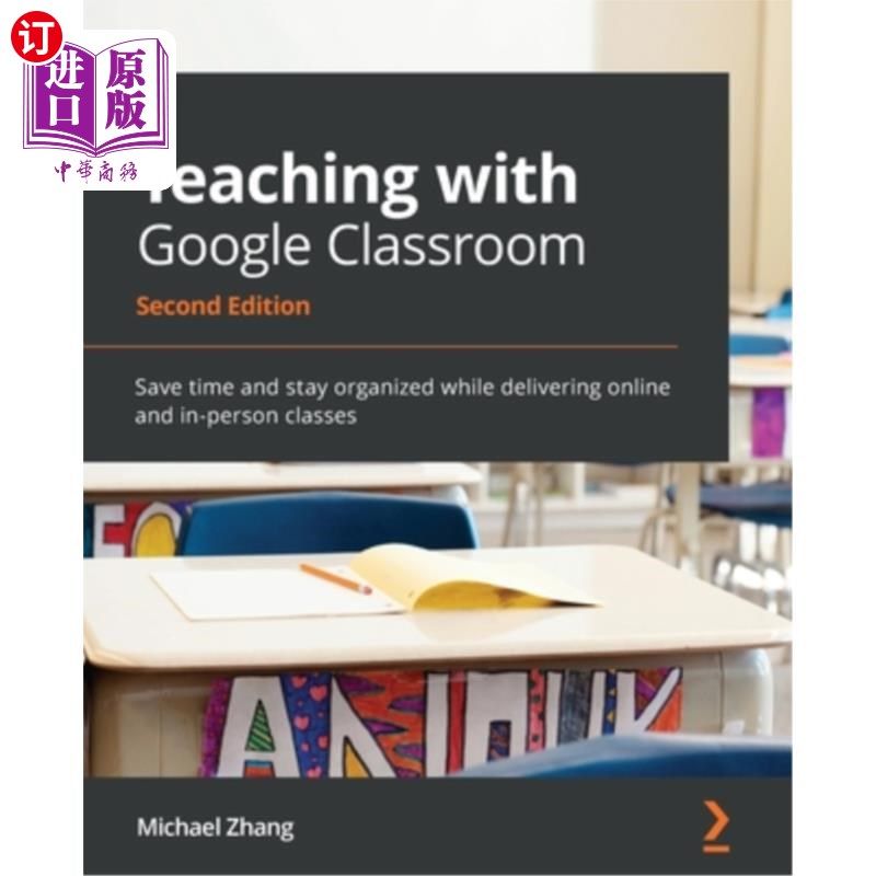海外直订Teaching with Google Classroom - Second Edition: Save time and stay organized wh 谷歌课堂教学-第二版:在在线