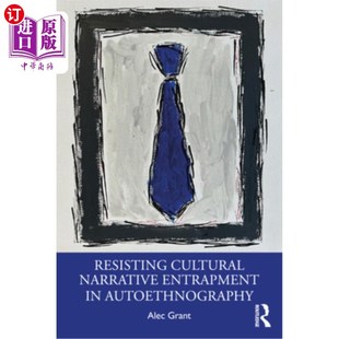 海外直订Resisting Cultural Narrative Entrapment in Autoethnography 抵制民族志中的文化叙事陷阱