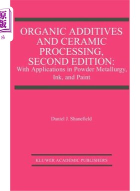 海外直订Organic Additives and Ceramic Processing, Second Edition: With Applications in P 有机添加剂和陶瓷加工，第2版：
