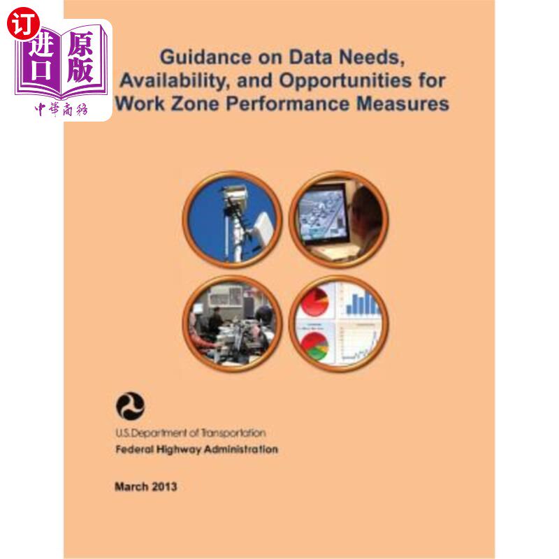 海外直订Guidance on Data Needs, Availability, and Opportunities for Work Zone Performanc 工作区域绩效衡量的数据需求