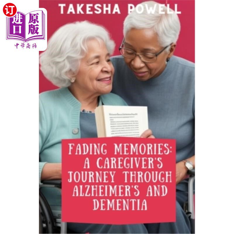 海外直订医药图书Fading Memories: A Caregiver's Journey through Alzheimer's and Dementia 褪色的记忆：一个看护人的阿