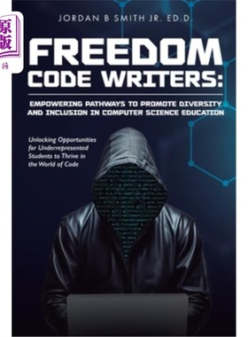 海外直订Freedom Code Writers: Unlocking Opportunities for Underrepresented Students to T 自由代码编写者：为未被充分