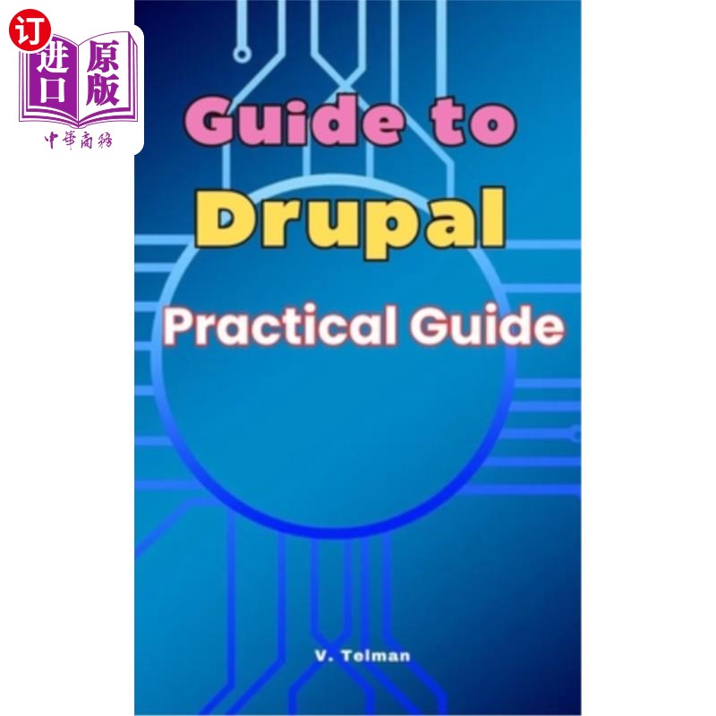 海外直订Guide to Drupal: Practical Guide Drupal指南：实用指南