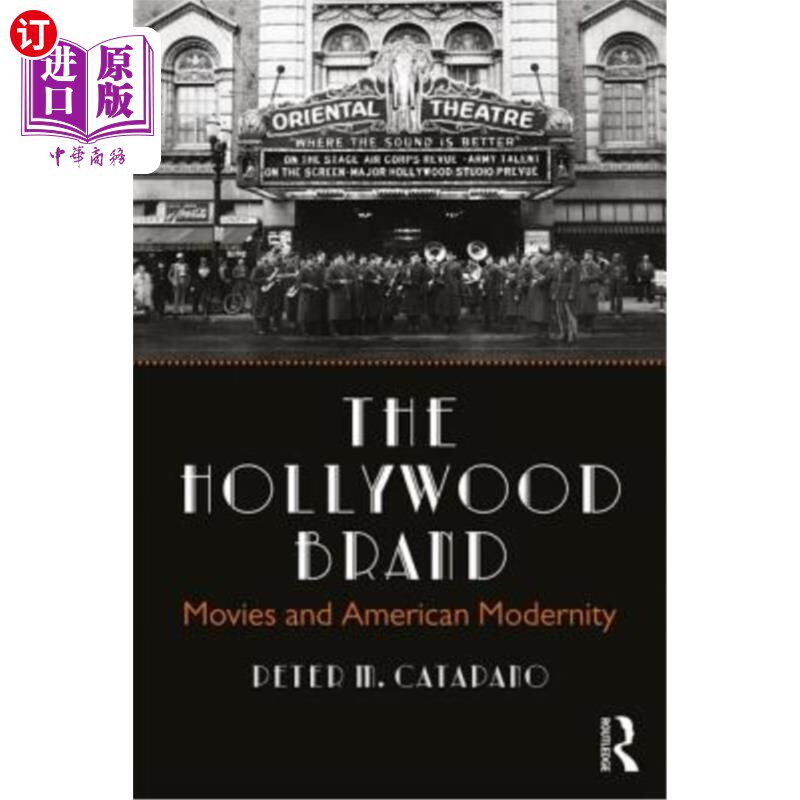 海外直订The Hollywood Brand: Movies and American Modernity 好莱坞品牌:电影与美国现代性