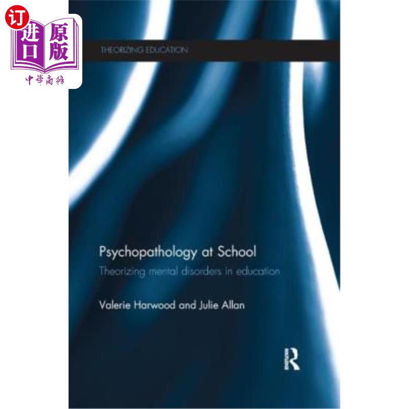 海外直订Psychopathology at School: Theorizing mental disorders in education 学校精神病理学:教育中的精神障碍理论化