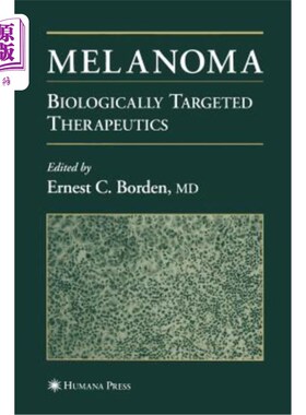海外直订医药图书Melanoma: Biologically Targeted Therapeutics 黑色素瘤:生物靶向疗法