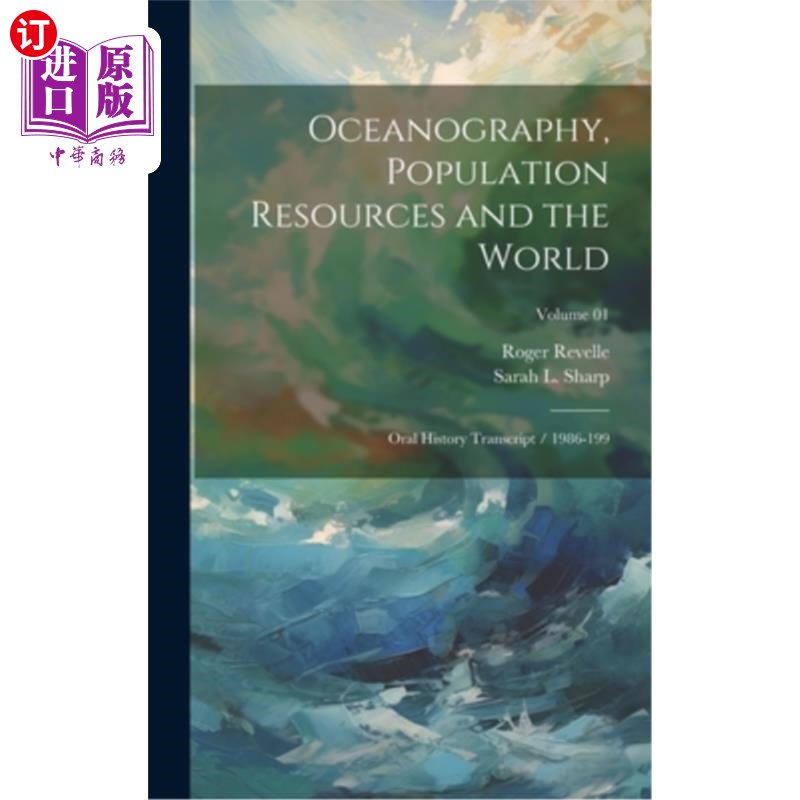 海外直订Oceanography, Population Resources and the World: Oral History Transcript / 1986 海洋学、人口资源与世界：口
