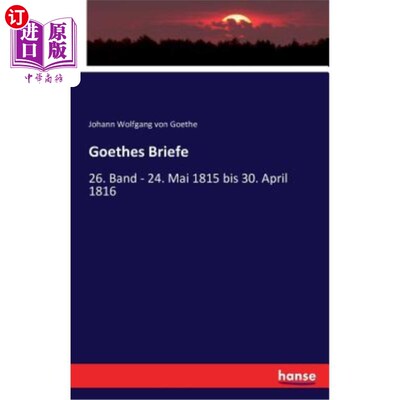 海外直订德语 Goethes Briefe: 26. Band - 24. Mai 1815 bis 30. April 1816 歌德简介：26。乐队 - 24。1815年5月之二30。1