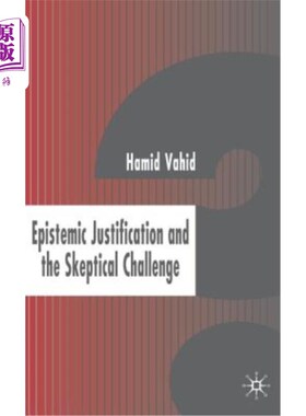 海外直订Epistemic Justification and the Skeptical Challenge 认识论证与怀疑的挑战