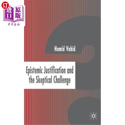 海外直订Epistemic Justification and the Skeptical Challenge 认识论证与怀疑的挑战