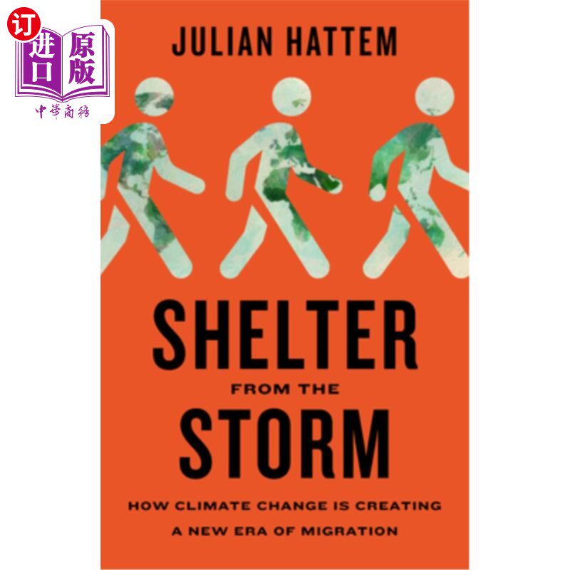 海外直订Shelter from the Storm: How Climate Change Is Creating a New Era of Migration 《躲避风暴：气候变化如何开创