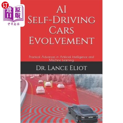 海外直订AI Self-Driving Cars Evolvement: Practical Advances in Artificial Intelligence a 人工智能与机器学习的实践进
