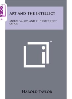 海外直订Art and the Intellect: Moral Values and the Experience of Art 艺术与智力：道德价值与艺术体验