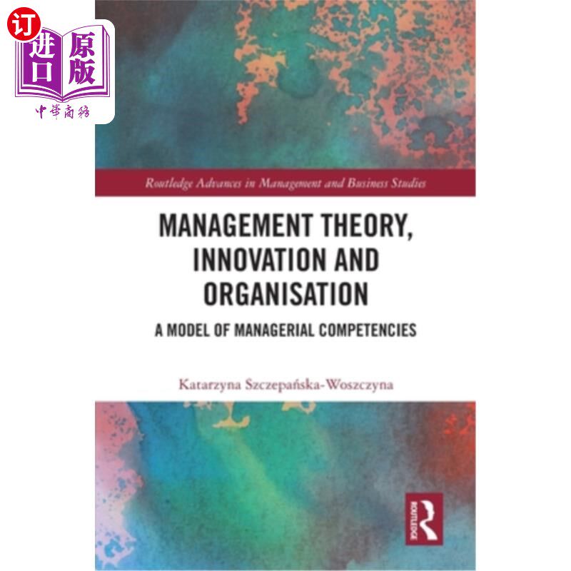 海外直订Management Theory, Innovation, and Organisation: A Model of Managerial Competenc 管理理论、创新与组织:管理