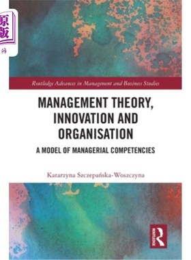 海外直订Management Theory, Innovation, and Organisation: A Model of Managerial Competenc 管理理论、创新与组织:管理