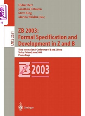 海外直订Zb 2003: Formal Specification and Development in Z and B: Third International Co zb2003: Z和B的正式规