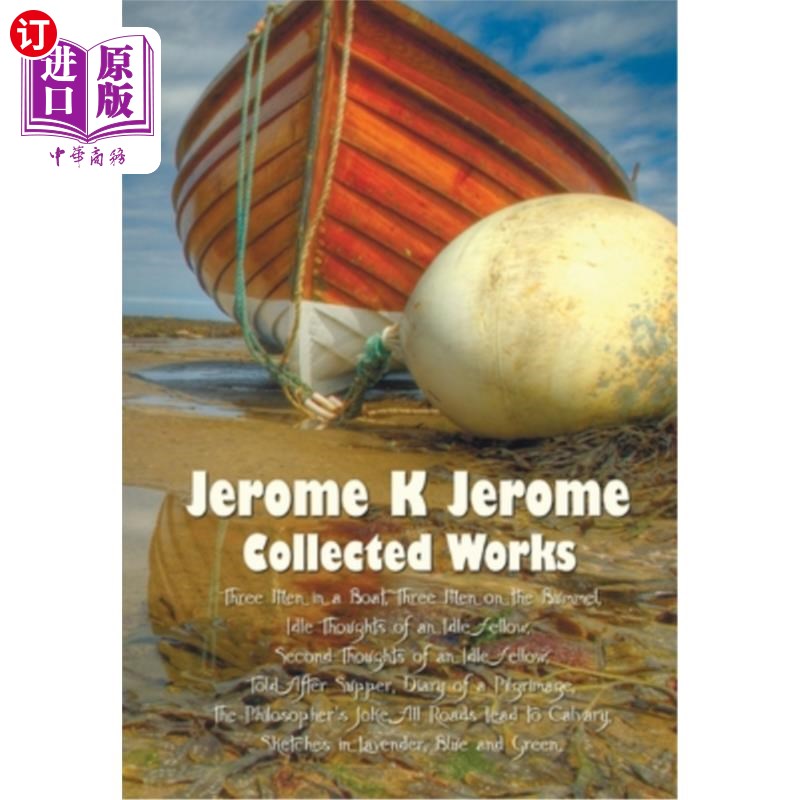 按需印刷Jerome K Jerome, Collected Works (Complete and Unabridged), Including: Three Men 杰罗姆·K·杰罗姆，全集(未删