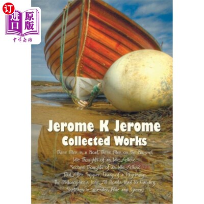 按需印刷Jerome K Jerome, Collected Works (Complete and Unabridged), Including: Three Men 杰罗姆·K·杰罗姆，全集(未删