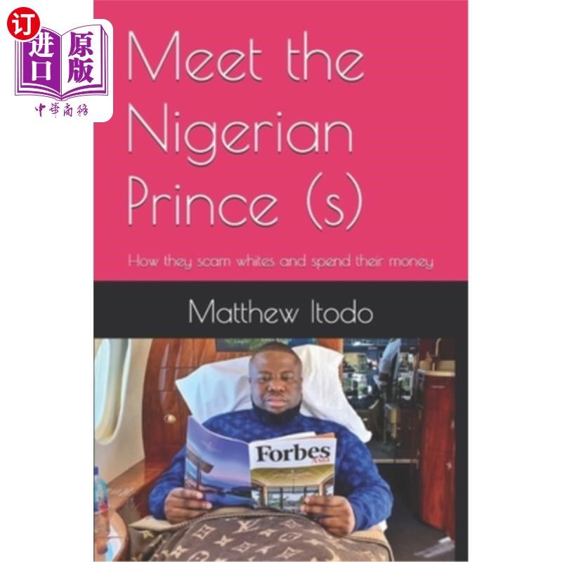海外直订Meet the Nigerian Prince (s): How they scam whites and spend their money 见见尼日利亚王子：他们是如何欺骗白