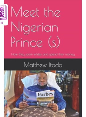 海外直订Meet the Nigerian Prince (s): How they scam whites and spend their money 见见尼日利亚王子：他们是如何欺骗白