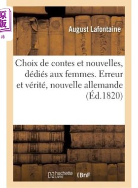 海外直订法语 Choix de Contes Et Nouvelles, Dédiés Aux Femmes. Traduction Libre. Les Dons Du D 精选的故事和新闻，献
