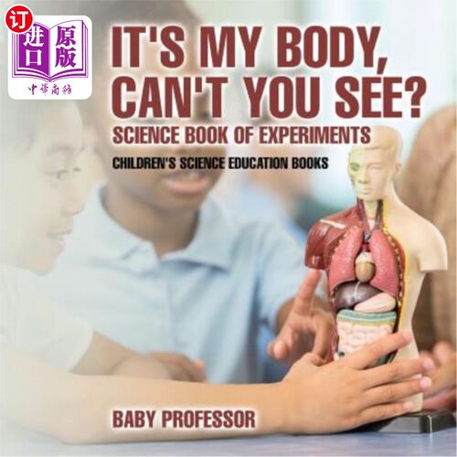 海外直订It's My Body, Can't You See? Science Book of Experiments Children's Science Educ 这是我的身体，你看不见吗？