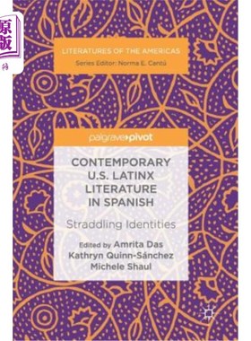 海外直订Contemporary U.S. Latinx Literature in Spanish: Straddling Identities 当代美国西班牙语拉丁文学：跨身份
