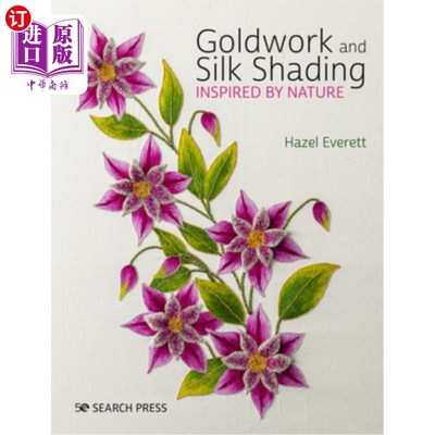 海外直订Goldwork and Silk Shading Inspired by Nature 灵感来自自然的金工和丝绸遮阳