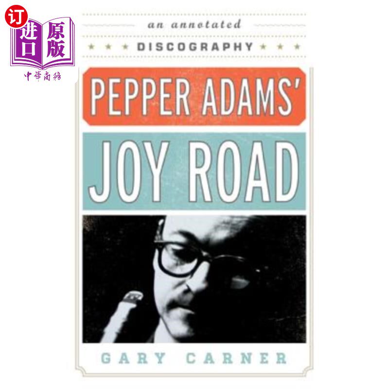 海外直订Pepper Adams' Joy Road: An Annotated Discography 佩珀·亚当斯的《欢乐之路:注解唱片》