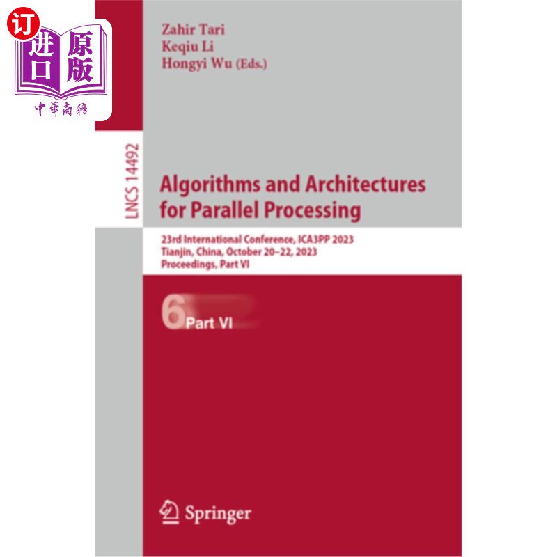 海外直订Algorithms and Architectures for Parallel Processing: 23rd International Confere Algorithms