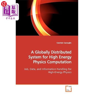 海外直订A Globally Distributed System for High Energy Physics Computation 高能物理计算的全球分布系统