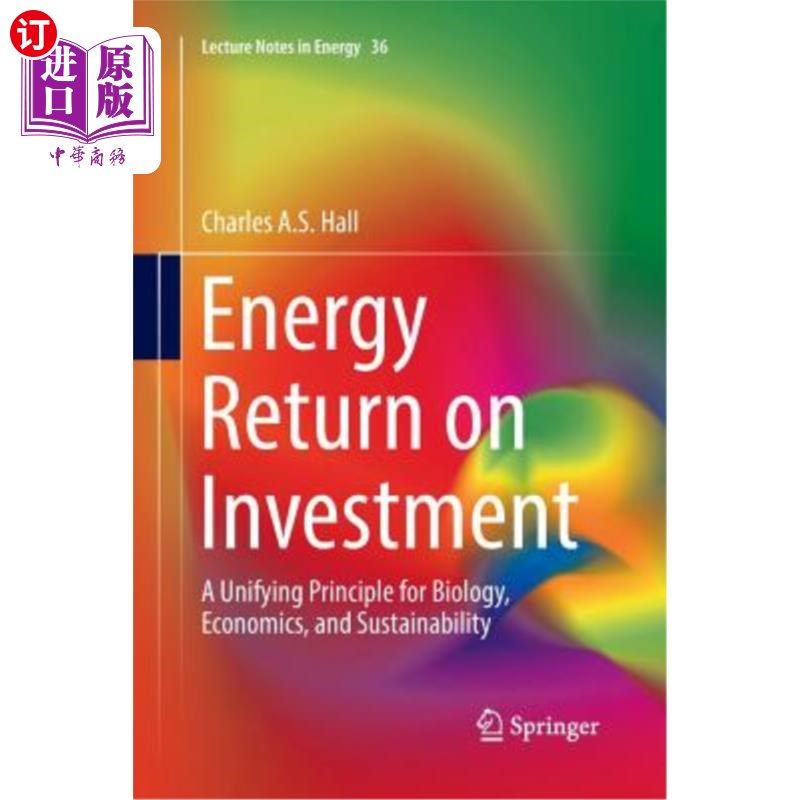 海外直订Energy Return on Investment: A Unifying Principle for Biology, Economics, and Su 能源投资回报：生物学、经济